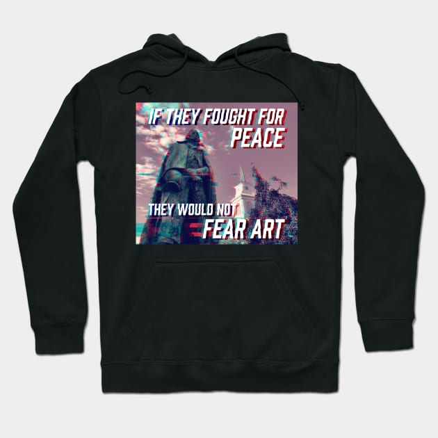 If They Fought For Peace, They Would Not Fear Art Hoodie by jeoimage